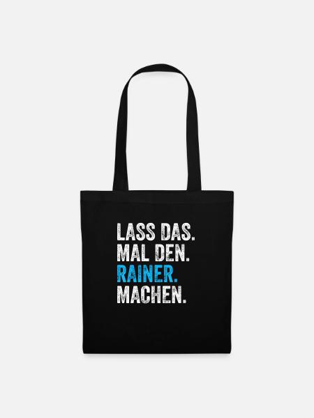 Lass das mal den Rainer machen Name - Stoffbeutel - Schwarz