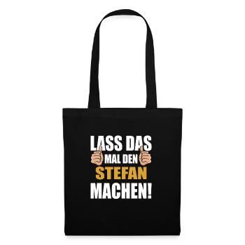 Lass das mal den Stefan machen - Stoffbeutel - Schwarz - Vorne