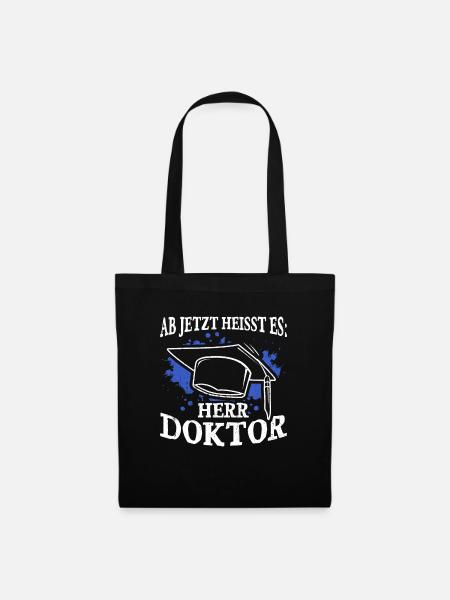 Ab Jetzt Heißt Es HERR DOKTOR Promotion Geschenk D - Stoffbeutel - Schwarz