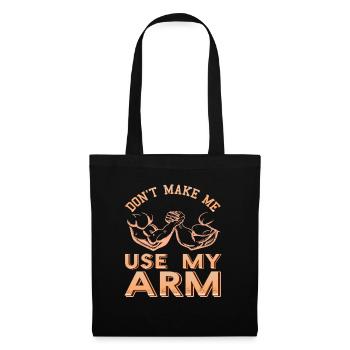 Don't Make Me Use My ARM Cool Retro Arm Wrestling - Stoffbeutel - Schwarz - Vorne