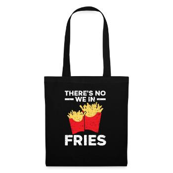 There's No We In Fries Eater Foodie Potato Lover - Tote Bag - black - Front