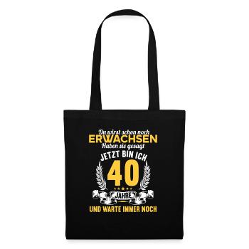 Du wirst schon noch erwachsen 40 Geburtstag - Stoffbeutel - Schwarz - Vorne