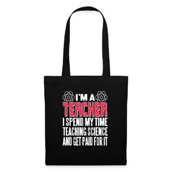Je suis enseignant, je passe mon temps à enseigner les sciences - Sac en tissu - noir - Devant