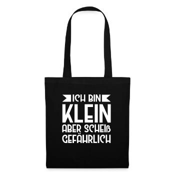 Ich Bin Klein Aber Scheiß Gefährlich Kleine - Stoffbeutel - Schwarz - Vorne