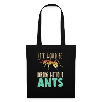 La vie serait si ennuyeuse sans Ants Entomologiste - Sac en tissu - noir - Devant