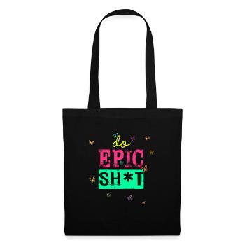 Funny sayings - DO EPIC SHIT - Tote Bag - black - Front