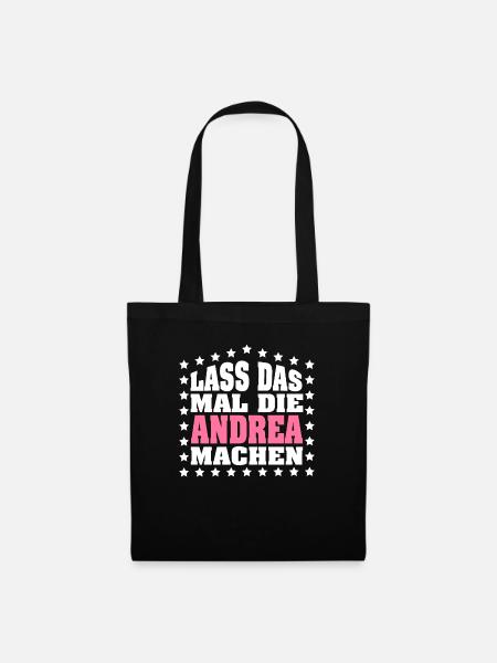 Lass das mal die ANDREA machen Vornamen Spruch - Stoffbeutel - Schwarz