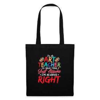 I'm An Art Teacher I'm Always Right Artist - Stoffbeutel - Schwarz - Vorne