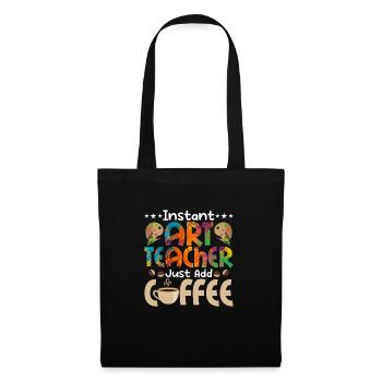 Instant Art Teacher Just Add Coffee Education Art - Stoffbeutel - Schwarz - Vorne