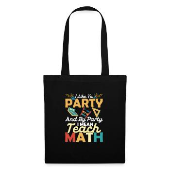 J’aime faire la fête et par fête, je veux dire enseigner les mathématiques Edu - Sac en tissu - noir - Devant