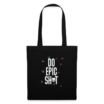 Lustige Sprüche - DO EPIC SHIT - Stoffbeutel - Schwarz - Vorne