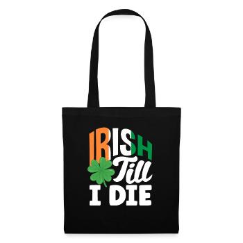 Irish till i die Celebrate Ireland St Patricks - Tote Bag - black - Front