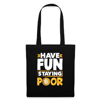 Have Fun Staying Poor Cryptocurrency BTC - Tote Bag - black - Front