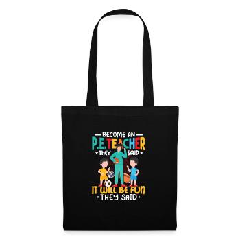 Become An P.E.Teacher They Said School Physical Ed - Stoffbeutel - Schwarz - Vorne