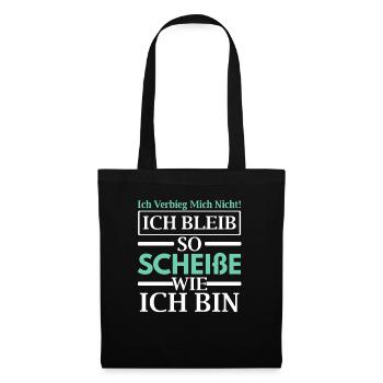 Ich Bleib So Scheiße Wie Ich Bin - Stoffbeutel - Schwarz - Vorne