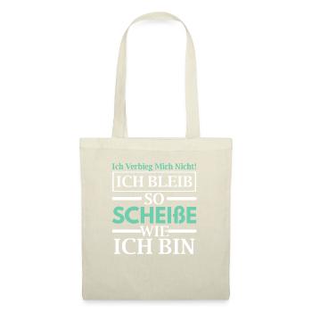 Ich Bleib So Scheiße Wie Ich Bin - Stoffbeutel - Natur - Vorne