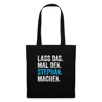 Lass das mal den Stephan machen Name - Stoffbeutel - Schwarz - Vorne