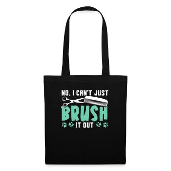 No I Can't Just Brush It Out Dog Groomer - Tote Bag - black - Front