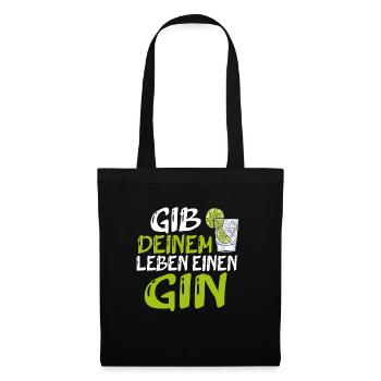 Gib Deinem Leben Einen Gin Spruch Geschenk - Stoffbeutel - Schwarz - Vorne