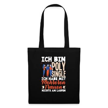 Ich bin Poly Single Ich habe mit mehreren Frauen - Stoffbeutel - Schwarz - Vorne
