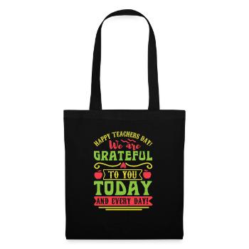 HAPPY TEACHERS DAY WE ARE GRATEFUL TO YOU TODAY AN - Tote Bag - black - Front
