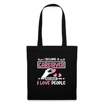 I became a caregiver because I love people - Tote Bag - black - Front