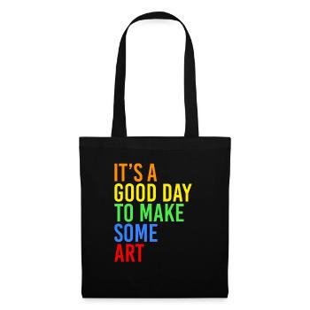 Its A Good Day To Make Some Art - Stoffbeutel - Schwarz - Vorne
