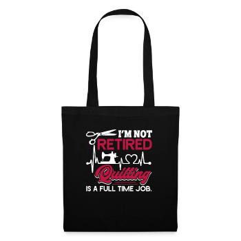 Quilting Retired Quilting Is A Full Time Job - Tote Bag - black - Front