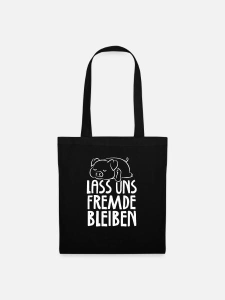 Lass uns Fremde bleiben Schwarzer Humor Ironie - Stoffbeutel - Schwarz