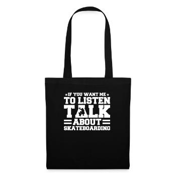 If You Want Me To Listen Talk About Skateboarding - Tote Bag - black - Front