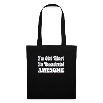 I'm Not Short I'm Concentrated Awesome Funny - Tote Bag - black - Front