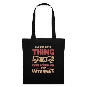 I´m the best thing my Wife found on the Internet - Stoffbeutel - Schwarz - Vorne