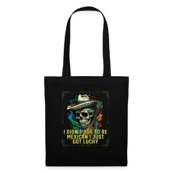 Je n’ai pas demandé à être mexicain, j’ai juste eu de la chance - Sac en tissu - noir - Devant
