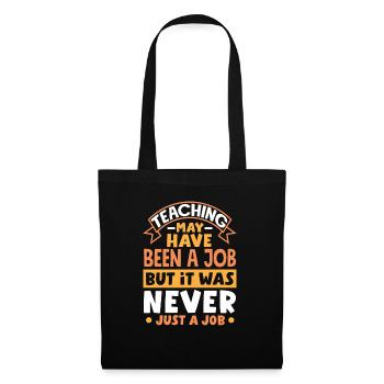 Teaching may have been a job but ut was never - Tote Bag - black - Front
