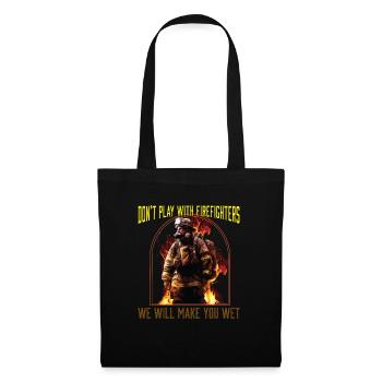 Ne jouez pas avec les pompiers, nous vous ferons mouiller - Sac en tissu - noir - Devant