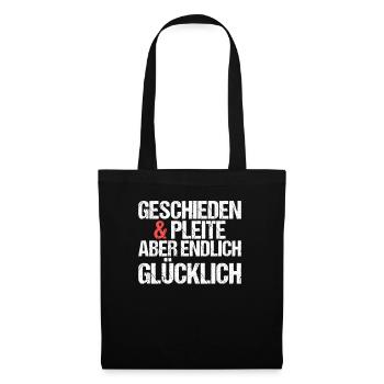 Geschieden und Pleite aber endlich glücklich - Stoffbeutel - Schwarz - Vorne