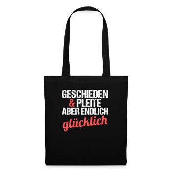 Geschieden und Pleite aber endlich glücklich - Stoffbeutel - Schwarz - Vorne