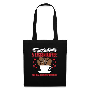 Warum Verlieben Wenn 5 Tassen Kaffee Mein Herz - Stoffbeutel - Schwarz - Vorne