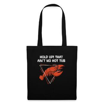 Hold Up That Ain't No Hot Tub Funny Crawfish Boil - Tote Bag - black - Front