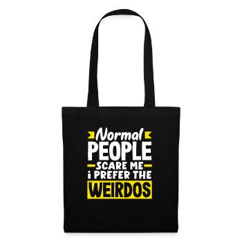 Normal people scare me. I prefer the weirdos - Tote Bag - black - Front