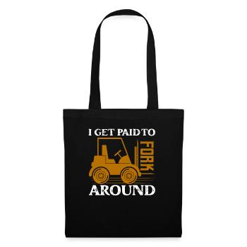 I Get Paid To Fork Around Operator Forklifter Driv - Tote Bag - black - Front