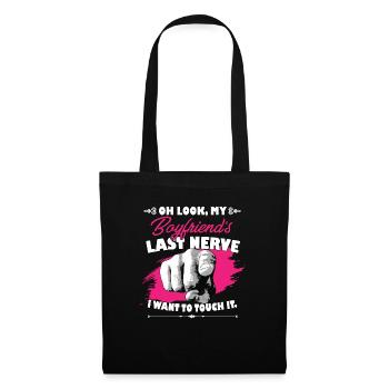 Look My Boyfriend's Last Nerve Funny Girlfriend - Stoffbeutel - Schwarz - Vorne