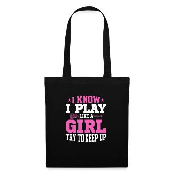 I Know I Play Like A Girl Try To Keep Up Player La - Stoffbeutel - Schwarz - Vorne