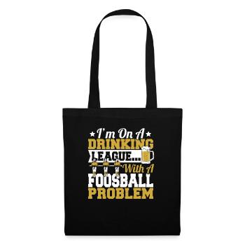 I'm On A Drinking League With A Foosball Table Soc - Stoffbeutel - Schwarz - Vorne