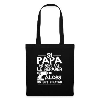 Si papa ne peut pas réparer alors on est foutus - Sac en tissu - noir - Devant