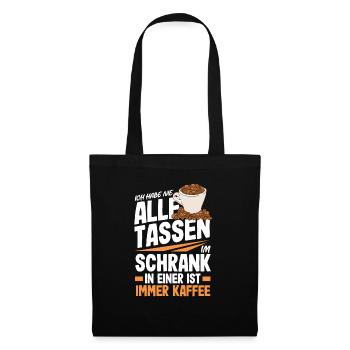 Ich habe nicht alle Tassen in Schrank aber immer - Stoffbeutel - Schwarz - Vorne