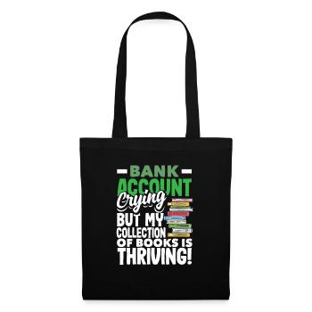 Bank Account Crying, Books Thriving Book Lover - Tote Bag - black - Front