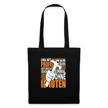 Einmal mit Profis war früher - heute reicht ohne - Stoffbeutel - Schwarz - Vorne