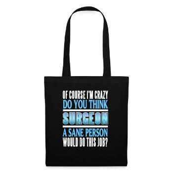 Surgeon Of Course I'm Crazy Funny Doctor Designs - Stoffbeutel - Schwarz - Vorne