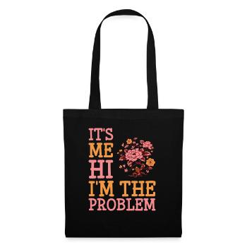 IT'S ME HI I'M THE PROBLEM - Stoffbeutel - Schwarz - Vorne